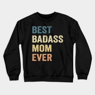 Best Badass Mom Ever Vintage Happy Mother's Day Crewneck Sweatshirt